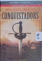 Conquistadors written by Michael Wood performed by John Telfer on Cassette (Unabridged)